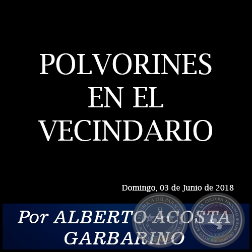 POLVORINES EN EL VECINDARIO - Por ALBERTO ACOSTA GARBARINO - Domingo, 03 de Junio de 2018